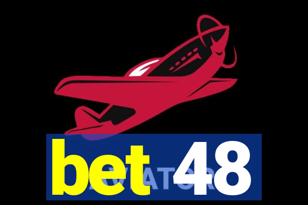 bet 48